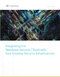 Integrating the Netskope Security Cloud with Your Existing Security Infrastructure EXECUTIVE SUMMARY