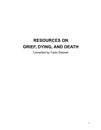 RESOURCES on GRIEF, DYING, and DEATH Compiled by Caito Stewart