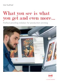 What You See Is What You Get and Even More… Perfect Proofing Solution for Production Printing Océ Trueproof Perfect Proofing Solution for Production Printing