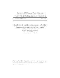 Shadows of Another Dimension: a Bridge Between Mathematician and Artist Janelle Robyn Humphreys University of Wollongong