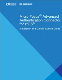 Advanced Authentication Connector for Z/OS® Installation and Getting Started Guide © Copyright 2017 - 2020 Micro Focus Or One of Its Affiliates