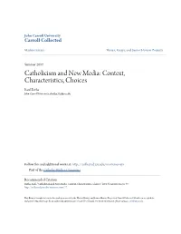 Catholicism and New Media: Context, Characteristics, Choices Raul Botha John Carroll University, Rbotha15@Jcu.Edu