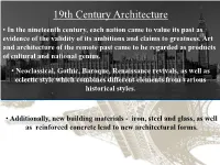 19Th Century Architecture • in the Nineteenth Century, Each Nation Came to Value Its Past As Evidence of the Validity of Its Ambitions and Claims to Greatness