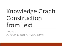 AAAI 2017 JAY PUJARA, SAMEER SINGH, BHAVANA DALVI Tutorial Overview