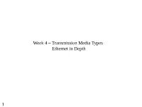 1 Week 4 – Transmission Media Types Ethernet in Depth