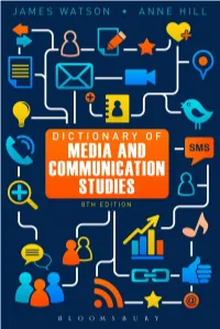 Dictionary of Media and Communication Studies This Page Intentionally Left Blank Dictionary of Media and Communication Studies 8Th Edition