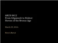 ARCH 0412 from Gilgamesh to Hektor: Heroes of the Bronze Age