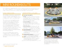 MINI-ROUNDABOUTS Mini-Roundabouts Or Neighborhood Traffic Circles Are an Ideal Treatment for Minor, Uncontrolled Intersections