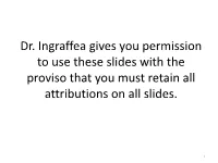 Dr. Ingraffea Gives You Permission to Use These Slides with the Proviso That You Must Retain All Attributions on All Slides