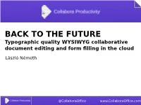 THE FUTURE Typographic Quality WYSIWYG Collaborative Document Editing and Form Filling in the Cloud