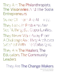 They Are the Philanthropists, the Visionaries and the Social Entrepreneurs. Some of Them Are All Three. They Look at Problems and See Nothing but Opportunities