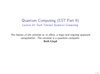 (CST Part II) Lecture 14: Fault Tolerant Quantum Computing