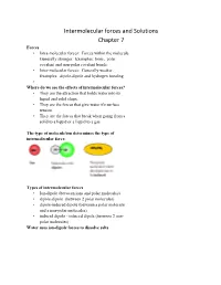 Intermolecular Forces and Solutions Chapter 7 Forces • Intra-Molecular Forces: Forces Within the Molecule