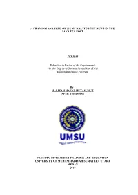 A FRAMING ANALYSIS of 212 MUNAJAT NIGHT NEWS in the JAKARTA POST SKRIPSI Submitted in Partial of the Requirements for the Degree
