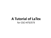 A Tutorial of Latex for CSCI-473/573 History of Latex