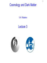 Cosmology and Dark Matter Lecture 3