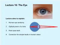 Lecture Aims to Explain: 1. Human Eye Anatomy 2. Optical Power of a Lens