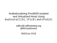 Institutionalizing Freebsd Isolated and Virtualized Hosts Using Bsdinstall(8), Zfs(8) and Nfsd(8)