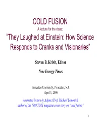 COLD FUSION a Lecture for the Class: “They Laughed at Einstein: How Science Responds to Cranks and Visionaries”