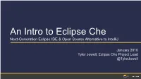 An Intro to Eclipse Che Next-Generation Eclipse IDE & Open Source Alternative to Intellij