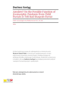 Dariusz Szeląg Amulets? on the Possible Function of Zoomorphic Pendants from Child Burials in Tell Rad Shaqrah (Syria)