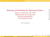 Booting and Installing the Operating System Grado En Inform´Atica2017/2018 Departamento De Computaci´On Facultad De Inform´Atica Universidad De Coru˜Na