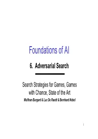 Minimax Search • Alpha-Beta Search • Games with an Element of Chance • State of the Art