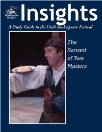 The Servant of Two Masters the Articles in This Study Guide Are Not Meant to Mirror Or Interpret Any Productions at the Utah Shakespeare Festival
