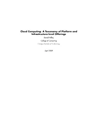 Cloud Computing: a Taxonomy of Platform and Infrastructure-Level Offerings David Hilley College of Computing Georgia Institute of Technology