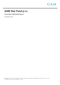 GAM Star Fund P.L.C. Unaudited Half-Yearly Report