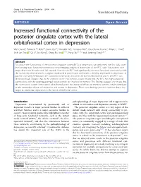 Increased Functional Connectivity of the Posterior Cingulate Cortex with the Lateral Orbitofrontal Cortex in Depression Wei Cheng1, Edmund T