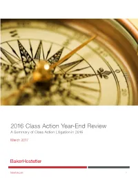 2016 Class Action Year-End Review a Summary of Class Action Litigation in 2016