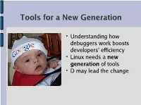 Multi-Threaded Programs ● Limitations ● Advanced Debugger Usage ● Adding Support for D Language ● Q and a Debugger / Program Interaction