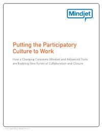 Putting the Participatory Culture to Work How a Changing Corporate Mindset and Advanced Tools Are Enabling New Forms of Collaboration and Closure