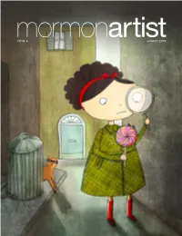 ISSUE 6 Artistaugust 2009 Editor-In-Chief Mormonartist Ben Crowder Covering the Latter-Day Saint Arts World Managing Editor Katherine Morris