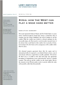 Syria: How the West Can Program Director West Asia Play a Weak Hand Better Tel: +61 2 8238 9140 Abubalo@Lowyinstitute.Org