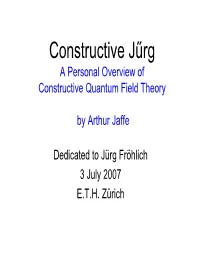 Constructive Jűrg a Personal Overview of Constructive Quantum Field Theory