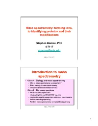 Mass Spectrometry: Forming Ions, to Identifying Proteins and Their Modifications