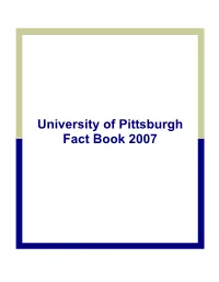University of Pittsburgh Fact Book 2007 University of Pittsburgh Fact Book 2007 Table of Contents