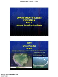 ENVIRONMENT POLICIES EVOLUTION Part 6 1988 Chico Mendes Brasil