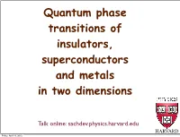 Quantum Phase Transitions of Insulators, Superconductors and Metals in Two Dimensions