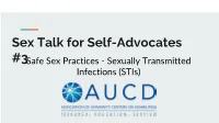 Sex Talk for Self-Advocates #3Safe Sex Practices - Sexually Transmitted Infections (Stis) Self-Advocacy Educator - Max Barrows Sex Educator - Katherine Mclaughlin