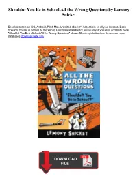 Shouldnt You Be in School All the Wrong Questions by Lemony Snicket