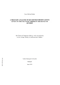 A Military Analysis of Key River Fortifications Given to the Teutonic Order in the Banat of Severin