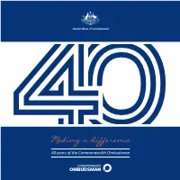 Making a Difference 40 Years of the Commonwealth Ombudsman © Commonwealth of Australia, Represented by the Office of the Commonwealth Ombudsman, 2017