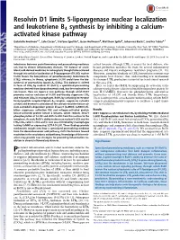 Resolvin D1 Limits 5-Lipoxygenase Nuclear Localization and Leukotriene B4 Synthesis by Inhibiting a Calcium- Activated Kinase Pathway