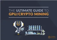 The Ultimate Guide to Gpu/Crypto Mining Contents