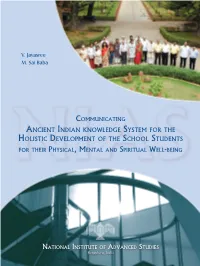 Ancient Indian Knowledge System for the Holistic Development of the School Students for Their Physical, Mental and Spiritual Well-Being