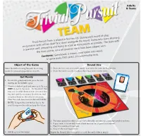 Trivial Pursuit Team Is Played in Four Rounds. During Each Round of Play, Six Question Cards Will Be Dealt Face Down Alongside the Board