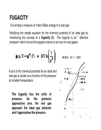 FUGACITY It Is Simply a Measure of Molar Gibbs Energy of a Real Gas